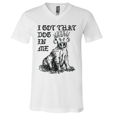 I Got That Dog In Me V-Neck T-Shirt