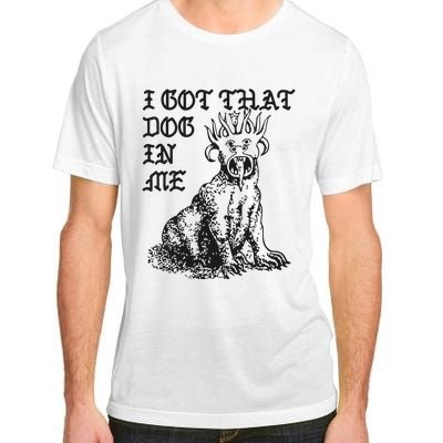 I Got That Dog In Me Adult ChromaSoft Performance T-Shirt