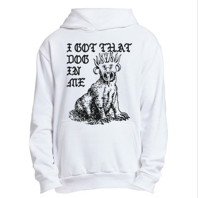 I Got That Dog In Me Urban Pullover Hoodie