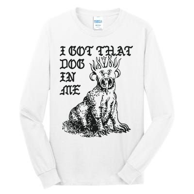 I Got That Dog In Me Tall Long Sleeve T-Shirt