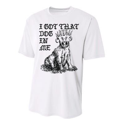 I Got That Dog In Me Performance Sprint T-Shirt