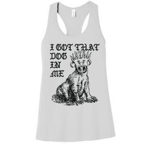 I Got That Dog In Me Women's Racerback Tank