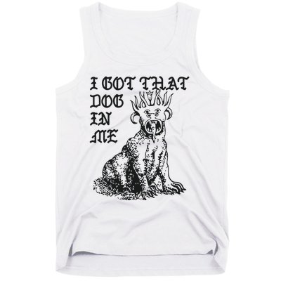 I Got That Dog In Me Tank Top