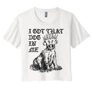 I Got That Dog In Me Women's Crop Top Tee