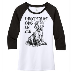 I Got That Dog In Me Women's Tri-Blend 3/4-Sleeve Raglan Shirt