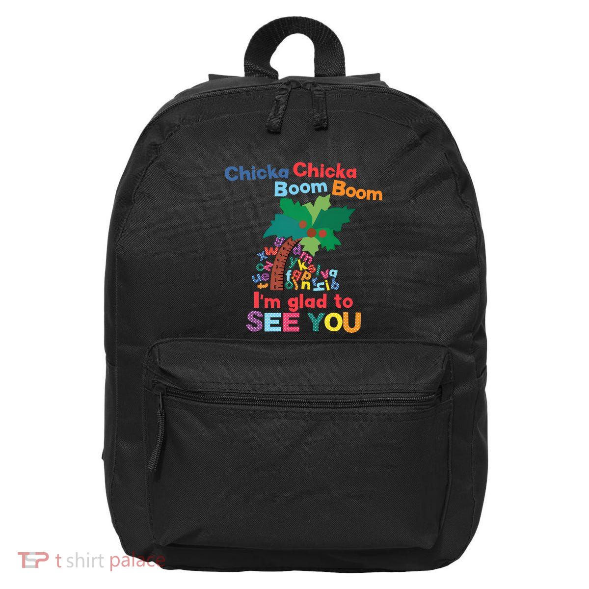 Im Glad To See You Tree Teacher Chi!cka Chi!cka Boom Boom 16 in Basic Backpack