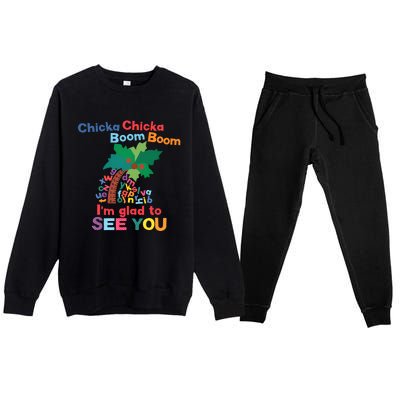 Im Glad To See You Tree Teacher Chi!cka Chi!cka Boom Boom Premium Crewneck Sweatsuit Set