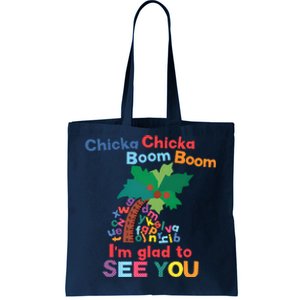 Im Glad To See You Tree Teacher Chi!cka Chi!cka Boom Boom Tote Bag