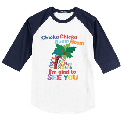 Im Glad To See You Tree Teacher Chi!cka Chi!cka Boom Boom Baseball Sleeve Shirt