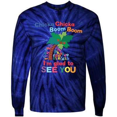 Im Glad To See You Tree Teacher Chi!cka Chi!cka Boom Boom Tie-Dye Long Sleeve Shirt