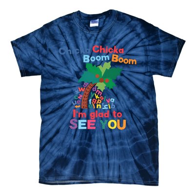 Im Glad To See You Tree Teacher Chi!cka Chi!cka Boom Boom Tie-Dye T-Shirt