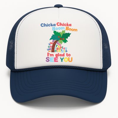 Im Glad To See You Tree Teacher Chi!cka Chi!cka Boom Boom Trucker Hat