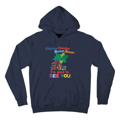 Im Glad To See You Tree Teacher Chi!cka Chi!cka Boom Boom Tall Hoodie