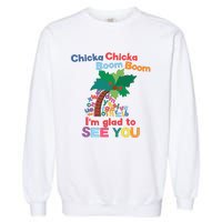 Im Glad To See You Tree Teacher Chi!cka Chi!cka Boom Boom Garment-Dyed Sweatshirt