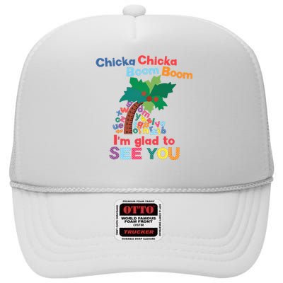 Im Glad To See You Tree Teacher Chi!cka Chi!cka Boom Boom High Crown Mesh Back Trucker Hat