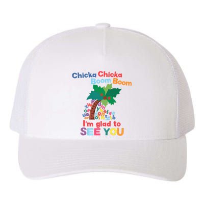 Im Glad To See You Tree Teacher Chi!cka Chi!cka Boom Boom Yupoong Adult 5-Panel Trucker Hat