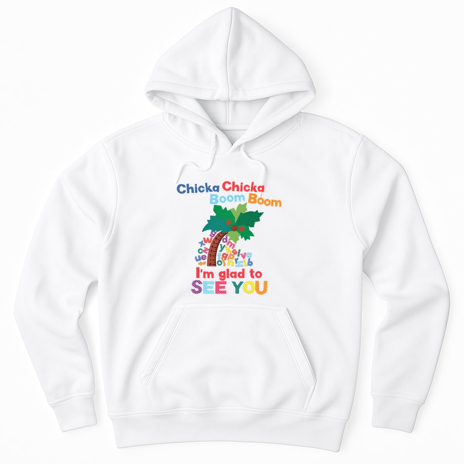 Im Glad To See You Tree Teacher Chi!cka Chi!cka Boom Boom Hoodie