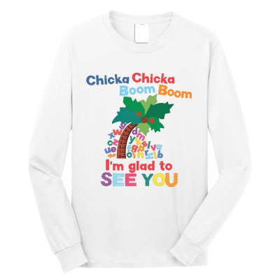 Im Glad To See You Tree Teacher Chi!cka Chi!cka Boom Boom Long Sleeve Shirt