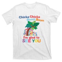 Im Glad To See You Tree Teacher Chi!cka Chi!cka Boom Boom T-Shirt