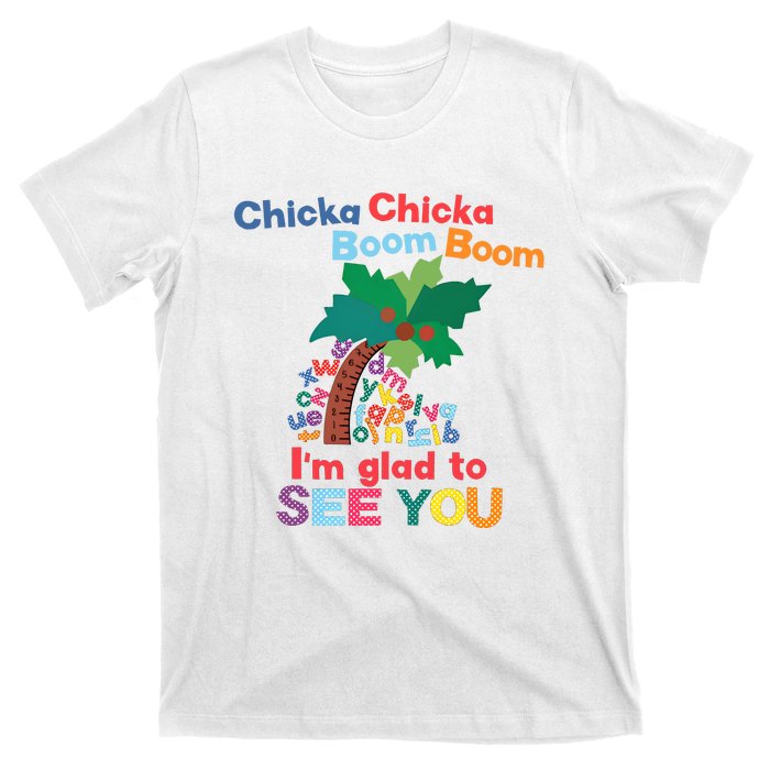 Im Glad To See You Tree Teacher Chi!cka Chi!cka Boom Boom T-Shirt