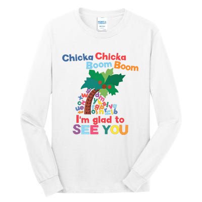 Im Glad To See You Tree Teacher Chi!cka Chi!cka Boom Boom Tall Long Sleeve T-Shirt