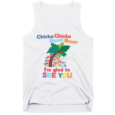 Im Glad To See You Tree Teacher Chi!cka Chi!cka Boom Boom Tank Top