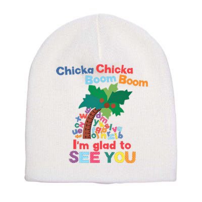 Im Glad To See You Tree Teacher Chi!cka Chi!cka Boom Boom Short Acrylic Beanie