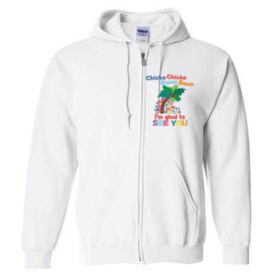 Im Glad To See You Tree Teacher Chi!cka Chi!cka Boom Boom Full Zip Hoodie