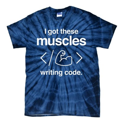 I Got These Muscles Writing Code Funny Computer Coder Tie-Dye T-Shirt