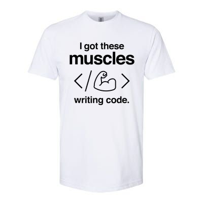 I Got These Muscles Writing Code Funny Computer Coder Softstyle CVC T-Shirt