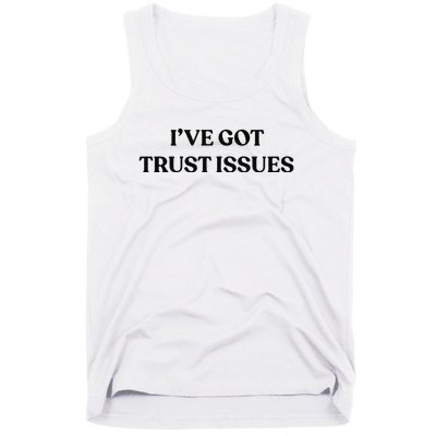 I’ve Got Trust Issues Tank Top