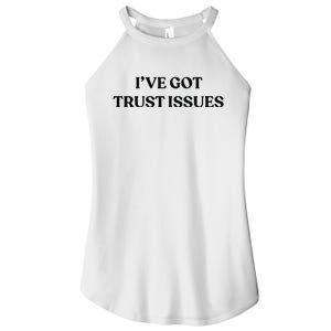 I’ve Got Trust Issues Women’s Perfect Tri Rocker Tank