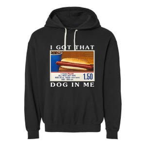 I Got That Dog In Me Funny Hot Dogs Combo Garment-Dyed Fleece Hoodie