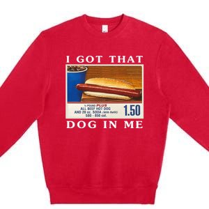 I Got That Dog In Me Funny Hot Dogs Combo Premium Crewneck Sweatshirt