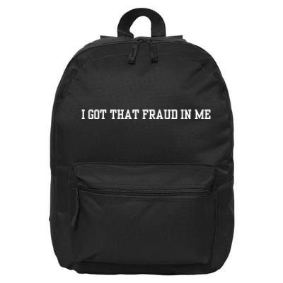 I Got That Fraud In Me 16 in Basic Backpack