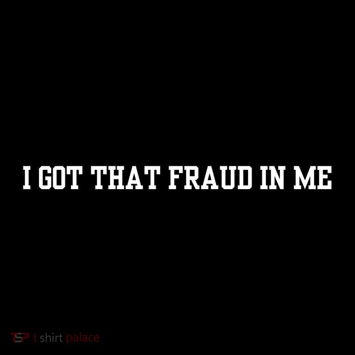 I Got That Fraud In Me Toddler T-Shirt