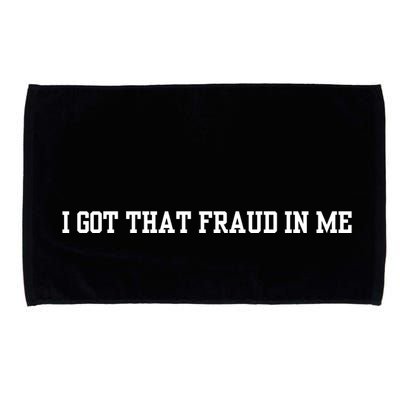 I Got That Fraud In Me Microfiber Hand Towel