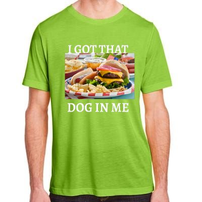 I Got That Dog In Me Keep 150 Dank Adult ChromaSoft Performance T-Shirt