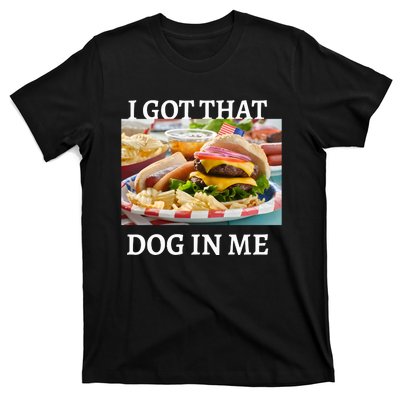 I Got That Dog In Me Keep 150 Dank T-Shirt