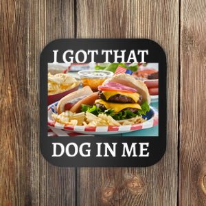 I Got That Dog In Me Keep 150 Dank Coaster