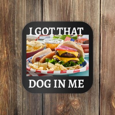 I Got That Dog In Me Keep 150 Dank Coaster