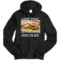 I Got That Dog In Me Keep 150 Dank Tie Dye Hoodie