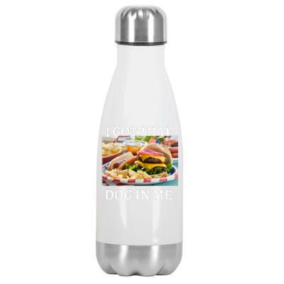 I Got That Dog In Me Keep 150 Dank Stainless Steel Insulated Water Bottle