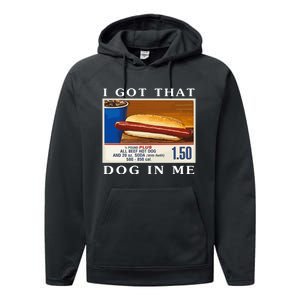 I Got That Dog In Me Funny Costco Hotdog Performance Fleece Hoodie