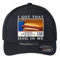 I Got That Dog In Me Funny Costco Hotdog Flexfit Unipanel Trucker Cap