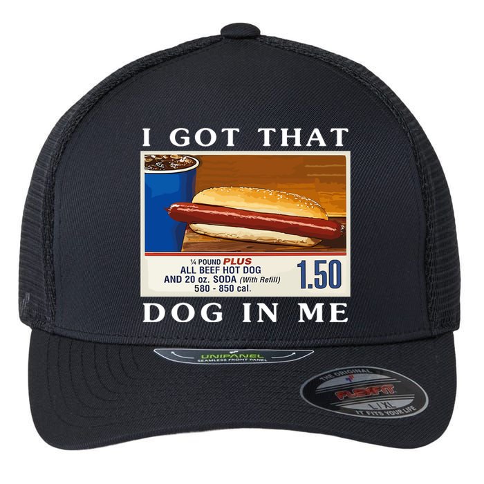 I Got That Dog In Me Funny Costco Hotdog Flexfit Unipanel Trucker Cap