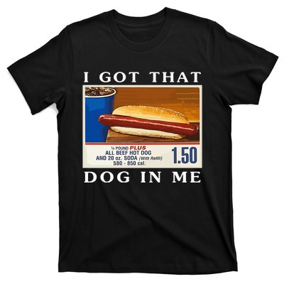 I Got That Dog In Me Funny Costco Hotdog T-Shirt