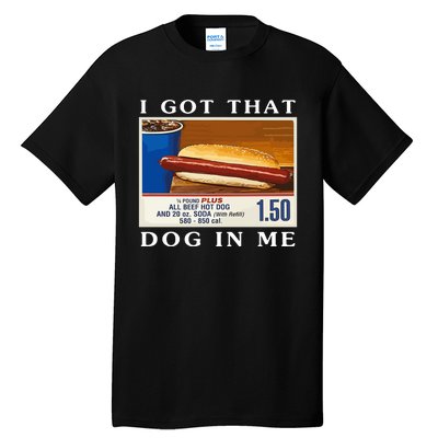 I Got That Dog In Me Funny Costco Hotdog Tall T-Shirt