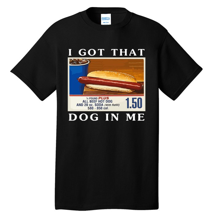 I Got That Dog In Me Funny Costco Hotdog Tall T-Shirt