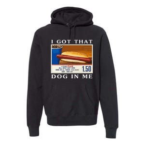 I Got That Dog In Me Funny Costco Hotdog Premium Hoodie